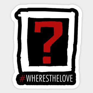 Where's The Love? Sticker